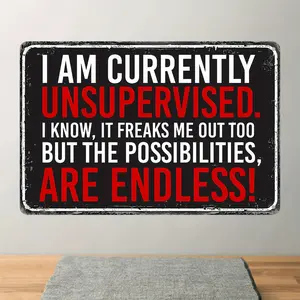 Sarcastic Metal Retro Aluminum Signs I'm Currently Unsupervised Funny Posters Suitable For Outdoor Wall Decoration Street Yard Porch Garage Home Cafe Bar Club Man Cave Shop Farm Garden Wall Art Tin Signs Holiday Gift (8''x12''/30cm* 20cm)