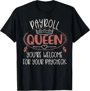 Payroll Appreciation Week Payroll Queen Funny Paycheck Women T-Shirt