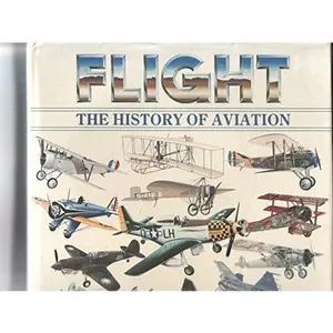 USED-Flight: The History of Aviation by John Batchelor (Hardcover)