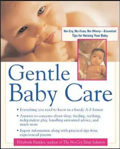 USED-Gentle Baby Care : No-cry, No-fuss, No-worry--Essential Tips for Raising Your Baby by Elizabeth Pantley (Paperback)