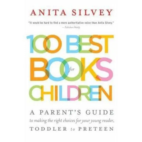 USED Book - 100 Best Books for Children: A Parent's Guide to Making the Right Choices for Your Young Reader, Toddler to Preteen by Silvey, Anita (Paperback) - english