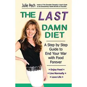 USED-The Last Damn Diet: A Step by Step Guide to End Your War with Food Forever by Julie N Pech (Paperback)