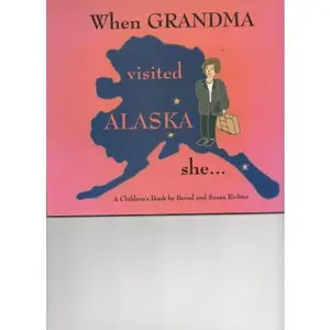 USED-When Grandma Visited Alaska She ... by Bernd And Susan Richter (Paperback)