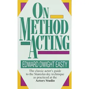 USED-On Method Acting: The Classic Actor's Guide to the Stanislavsky Technique as Practiced at the Actors Studio by Easty, Edward Dwight (Mass Market Paperback)