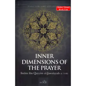 Inner Dimensions of the Prayer By Imam Ibn Qayyim al-jawziyyah