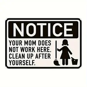 Notice Funny Metal Tin Sign - Your Mom Does Not Work Here, Clean Up After Yourself - Iron Wall Decor for Office, Break Room, Home, Shop - Weather Resistant, Pre-Drilled, 8x12 inches