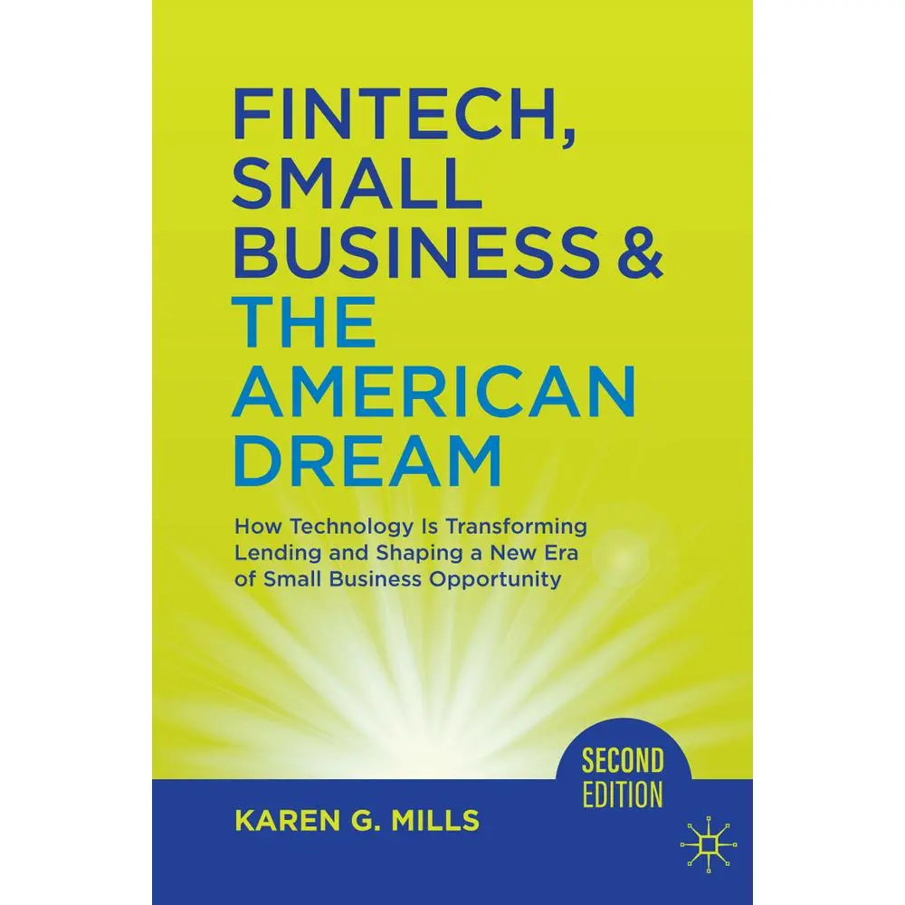 USED-Fintech, Small Business & the American Dream: How Technology Is Transforming Lending and Shaping a New Era of Small Business Opportunity by Mills, Karen G. (Hardcover)