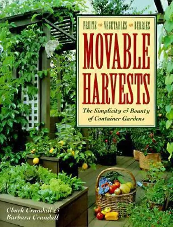 USED-Movable Harvests: The Simplicity & Bounty of Container Gardens by Chuck Crandall (Paperback)