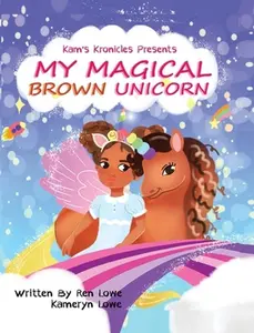 USED-My Magical Brown Unicorn by Lowe, Ren (Hardcover)