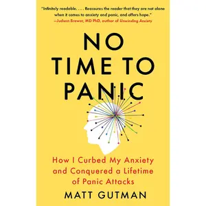 USED-No Time to Panic: How I Curbed My Anxiety and Conquered a Lifetime of Panic Attacks by Gutman, Matt (Paperback)