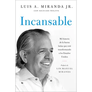 Incansable by Luis A. Miranda, Richard Wolffe, Lin-Manuel Miranda [Paperback Book]