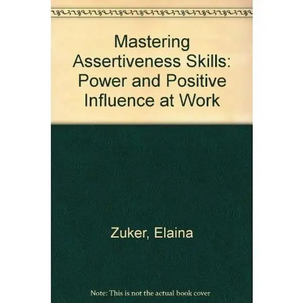 USED-Mastering Assertiveness Skills: Power and Positive Influence at Work by Elaina Zuker (Hardcover)