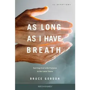 USED-As Long as I Have Breath: Serving God with Purpose in the Later Years by Gordon, Bruce (Paperback)