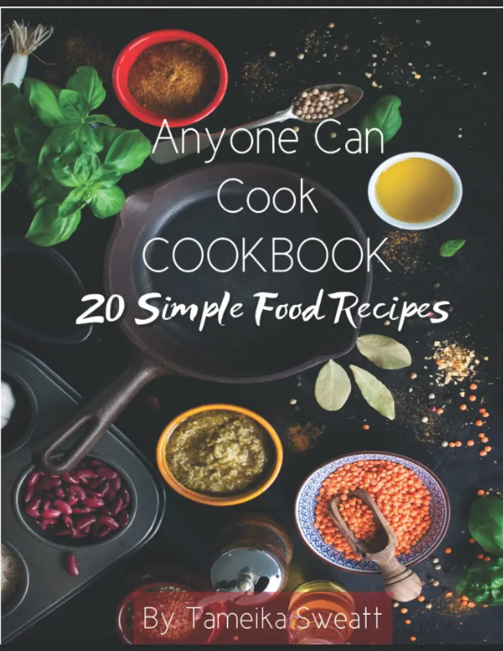 Any One Can Cook Cookbook: 20 Simple Food Recipies - Holiday Edition by Chef Tameika Sweatt