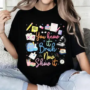 100% Cotton Casual Style T-Shirt With Colorful School Supplies And Motivational Text You Know It Brush Now Show It Perfect For Back To School Season Ideal Gift For Students And Teachers