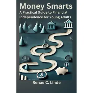 Money Smarts: A Practical Guide to Financial Independence for Young Adults Paperback – November 15, 2024