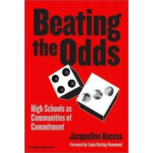 USED-Beating the Odds: High Schools as Communities of Commitment by Ancess, Jacqueline (Paperback)