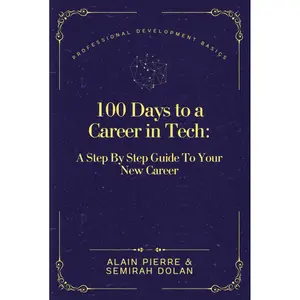 100 Days to A Career In Tech: A Step By Step Guide To Your New Career (The Empowerment Pathways) Hardcover – August 16, 2024