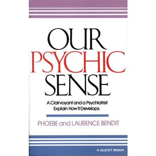USED-Our Psychic Sense: A Clairvoyant and a Psychiatrist Explain How It Develops by Bendit, Phoebe (Paperback)