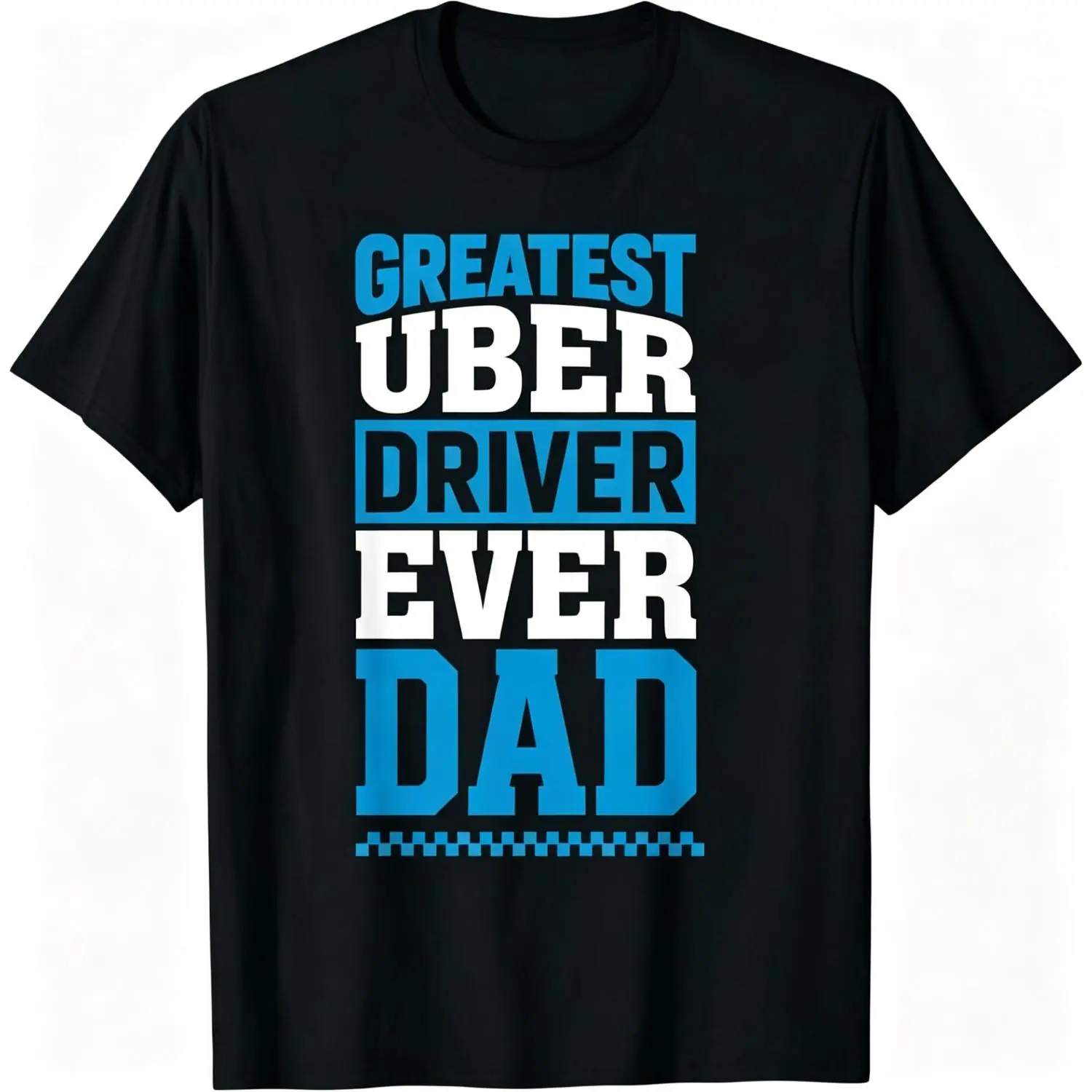 Greatest Uber Driver Ever Funny Dad Present T-Shirt