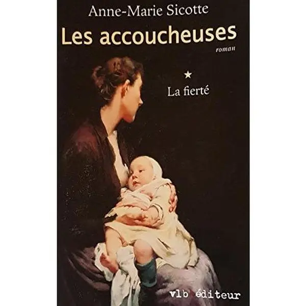 USED-les accoucheuses t.1 ; la fierté by Anne-Marie Sicotte (Paperback)