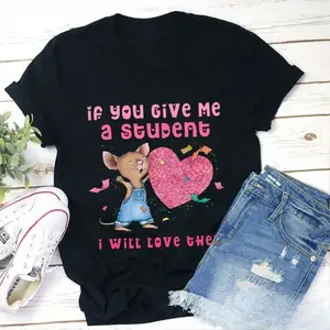 If You Give Me A Student I Will Love Them Teacher T-Shirt, Funny Mouse Shirt, Kindergarten Shirt, Teacher Shirt, Gift For Teacher