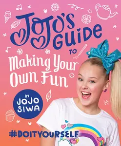 USED-Jojo's Guide to Making Your Own Fun: #Doityourself by Siwa, Jojo (Hardcover)