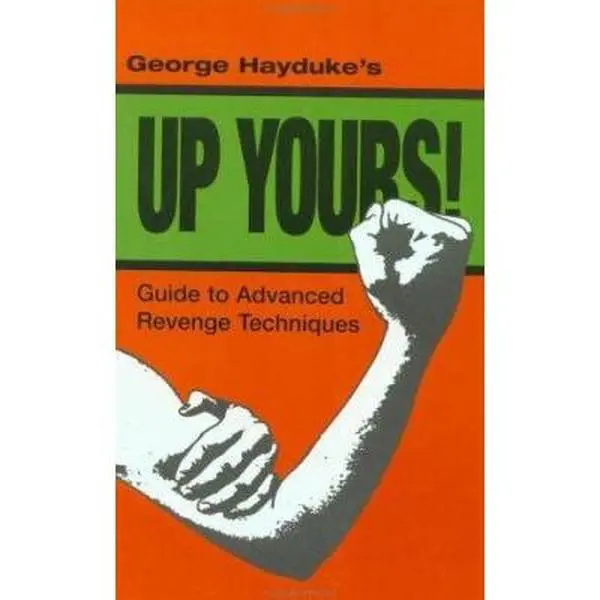 USED-George Hayduke's Up Yours!: Guide to Advanced Revenge Techniques by George Hayduke (Paperback)