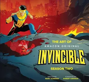 The Art of Invincible Season Two -- Marc Sumerak - Hardcover