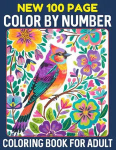 New 100 Page Color By Number Coloring Book For Adult: 2025 Easy Large Print Color By Number for Adults Enjoy Coloring Flowers, Animals