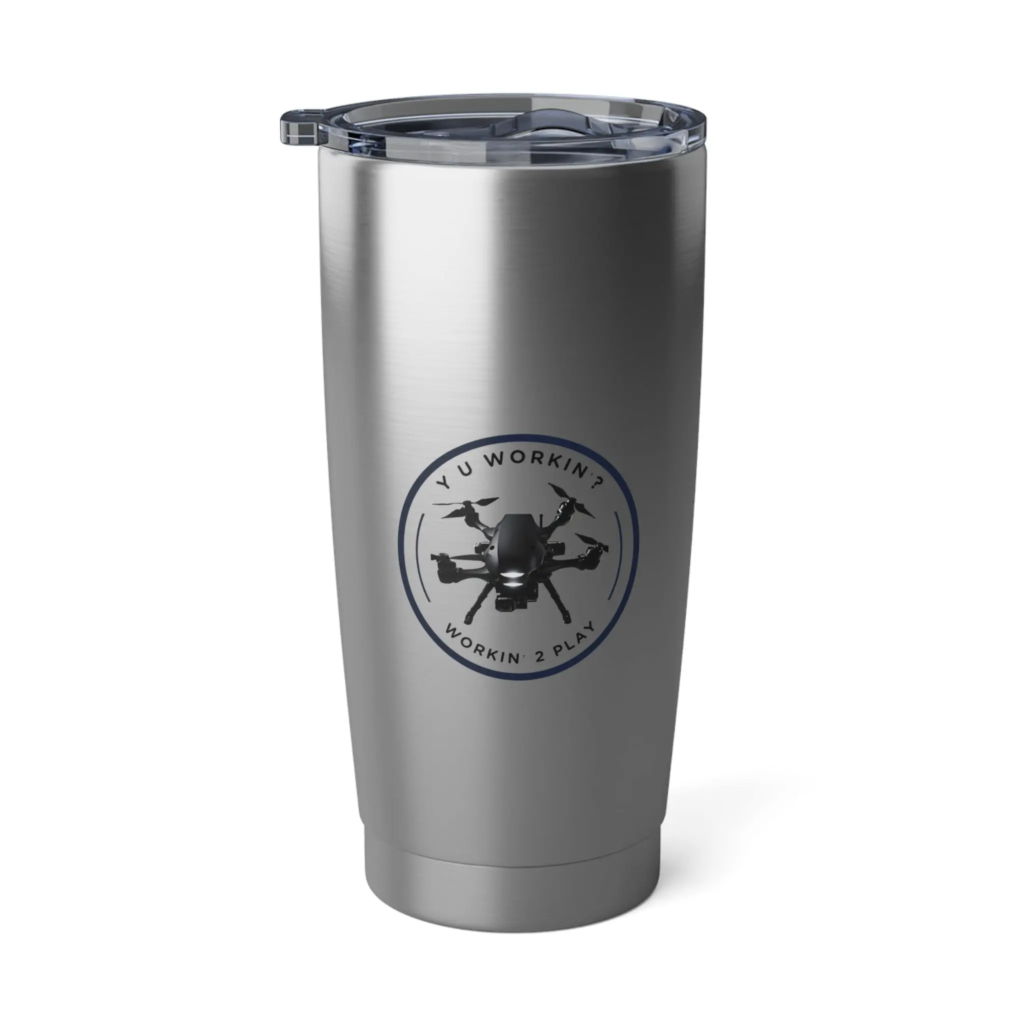 Y U WORKIN'? WORKIN' 2 PLAY - DRONE 20oz Tumbler