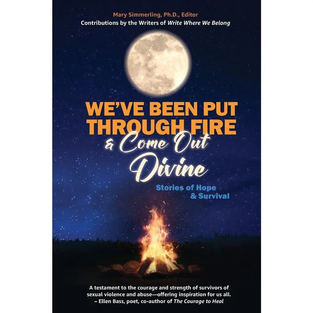 USED-We've Been Put Through Fire and Come Out Divine: Stories of Hope & Survival by Mary Simmerling Ph.D. (Paperback)