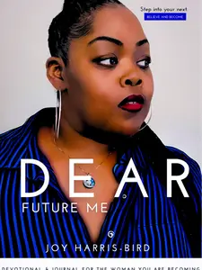 Dear Future Me by Joy Harris-Bird - A 21-Day Devotional Journal for Women in Transition with Guided Prompts and Scripture