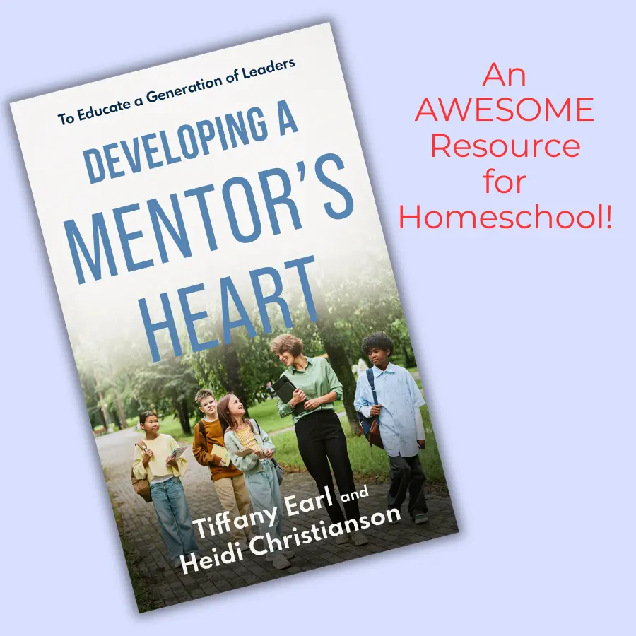 Developing a Mentor's Heart to Educate a Generation of Leaders by Tiffany Earl & Heidi Christianson