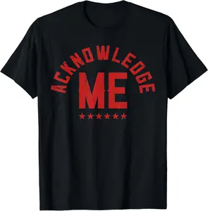 100%cotton Vintage Design, Acknowledge Me, Sports Competition T-Shirt
