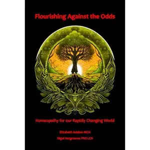 USED-Flourishing Against the Odds:: Homeopathy for our Rapidly Changing World by Elizabeth Adalian MCH (Paperback)