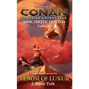 USED-Venom of Luxur (Anok, Heretic of Stygia Volume III) (Age of Conan Hyborian Adventure) by J. Steven York (Unknown)