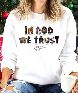 In Rod We Trust Sweatshirt/TShirt - Rod Fan Girl Tee Gift - Concert Womens Matching Outfits