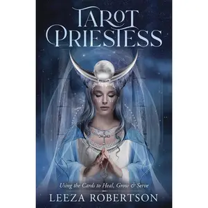 Tarot Priestess: Using the Cards to Heal, Grow & Serve