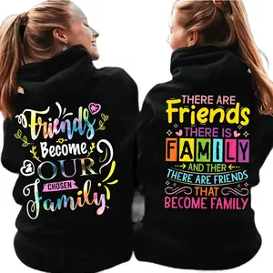 Friends Become Our Chosen Family Hoodie, Funny Friendship Quote Bestie Hoodie Matching Graphic Fleece Fabric Pullover Hoodie Unisex Casual Streetwear Trendy Top Gift For Friends