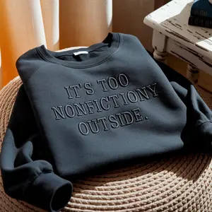 Women's Embroidered Cotton Pullover Hoodie - "It’s Too Nonfictiony Outside" Funny Booktrovert Casual T-Shirt, Cozy Gift for Readers