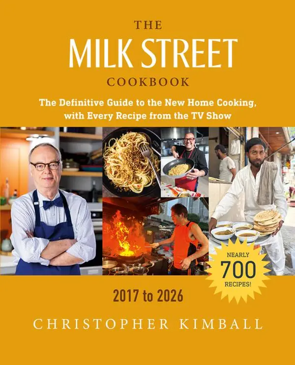 The Milk Street Cookbook: The Definitive Guide to the New Home Cooking, with Every Recipe from the TV Show, 2017-2026 -- Christopher Kimball - Hardcover