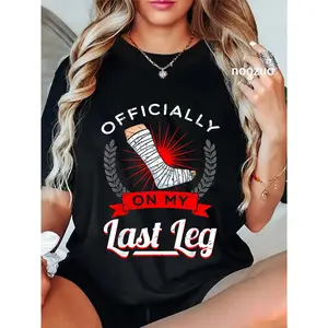 100% Cotton On My Last Leg Broken Bones Injury Recovery Gift T-Shirt