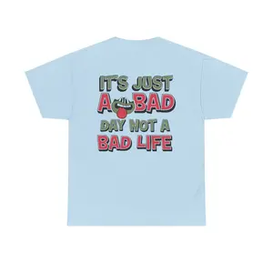 IT'S JUST A BAD DAY NOT A BAD LIFE VINTAGE TEE