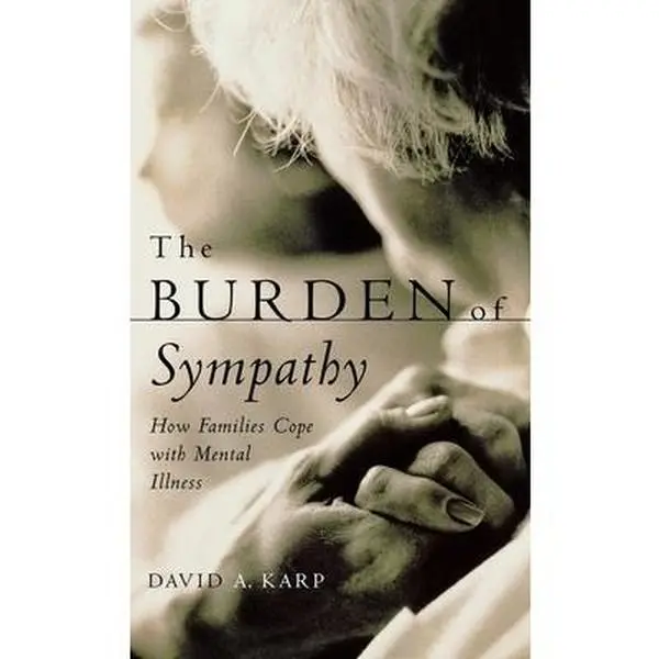 USED Book - The Burden of Sympathy: How Families Cope with Mental Illness by Karp, David Allen (Hardcover) - english