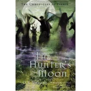 USED-The Chronicles of Faerie: The Hunter's Moon by O.R. Melling (Paperback)