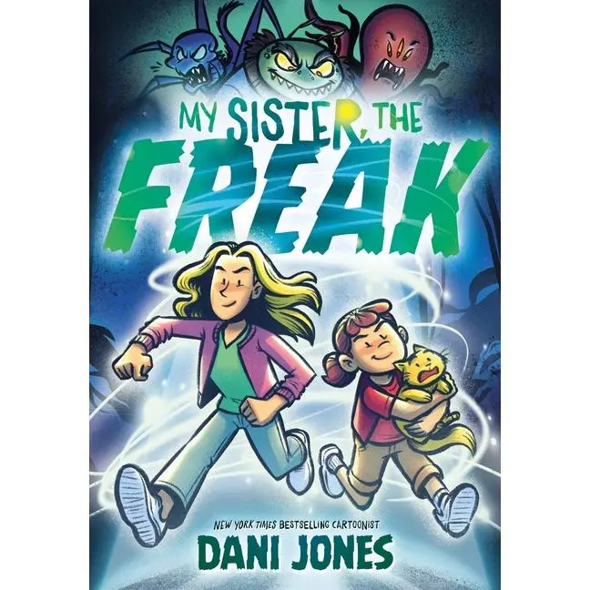 My Sister, the Freak: A Graphic Novel by Dani Jones (Hardcover)