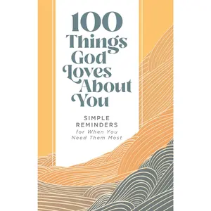 100 Things God Loves About You: Simple Reminders for When You Need Them Most by Zondervan [Hardback Book]