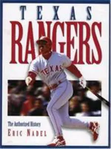 USED-The Texas Rangers: The Authorized History by Eric Nadel (Hardcover)