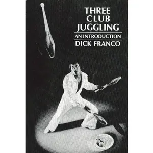 USED-Three Club Juggling: An Introduction by Dick Franco (Paperback)